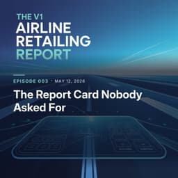 "The Report Card Nobody Asked For" The State of Airline Retailing 2026 — What the Industry Believes, What It Admits, and What It's Avoiding
